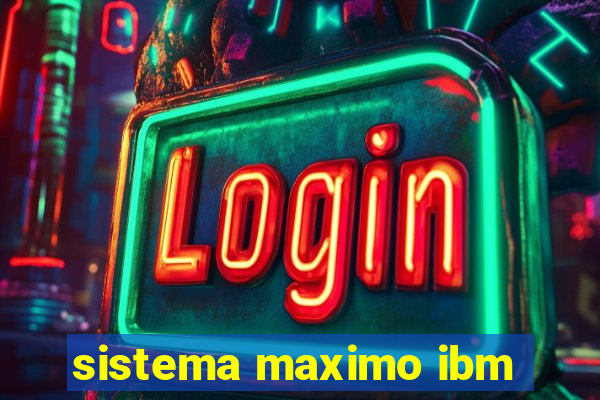 sistema maximo ibm